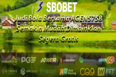 Judi Bola Bersama AGEN5758 Semakin Mudah Dimainklan Segera Gratis